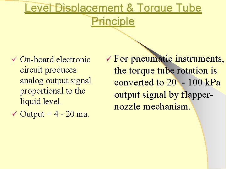 Level Displacement & Torque Tube Principle ü ü On-board electronic circuit produces analog output