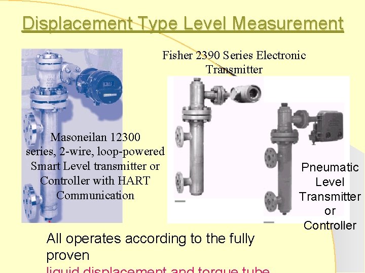 Displacement Type Level Measurement Fisher 2390 Series Electronic Transmitter Masoneilan 12300 series, 2 -wire,