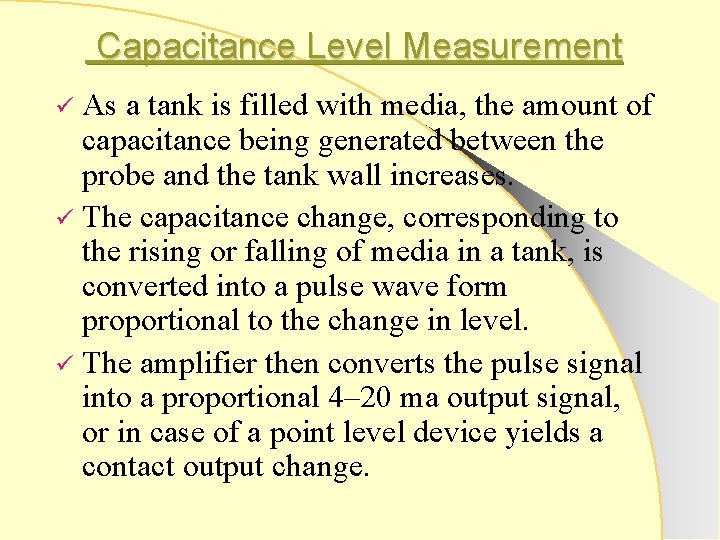 Capacitance Level Measurement As a tank is filled with media, the amount of capacitance