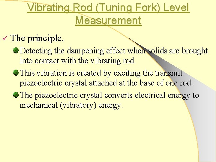 Vibrating Rod (Tuning Fork) Level Measurement ü The principle. Detecting the dampening effect when