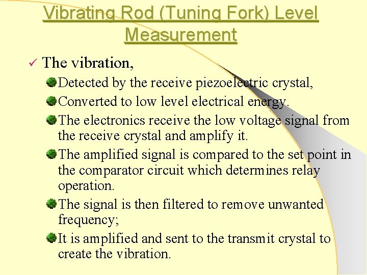 Vibrating Rod (Tuning Fork) Level Measurement ü The vibration, Detected by the receive piezoelectric