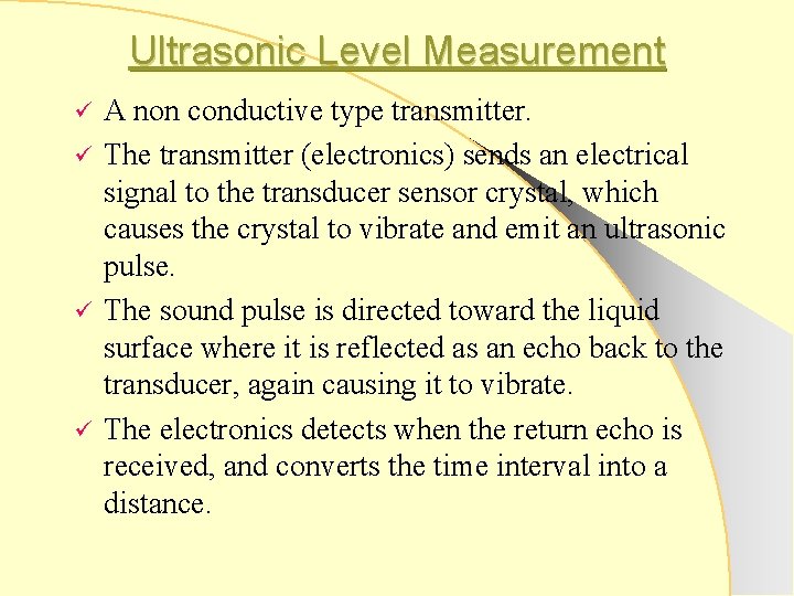 Ultrasonic Level Measurement ü ü A non conductive type transmitter. The transmitter (electronics) sends