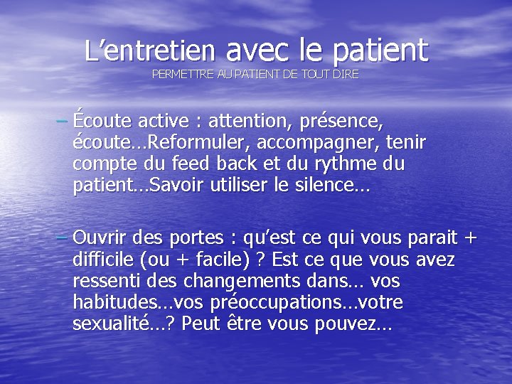 L’entretien avec le patient PERMETTRE AU PATIENT DE TOUT DIRE – Écoute active :