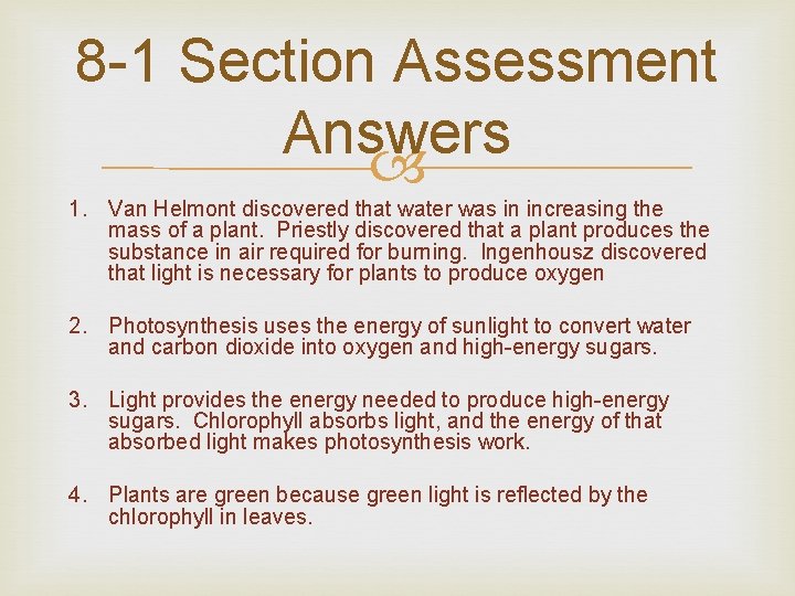 8 -1 Section Assessment Answers 1. Van Helmont discovered that water was in increasing