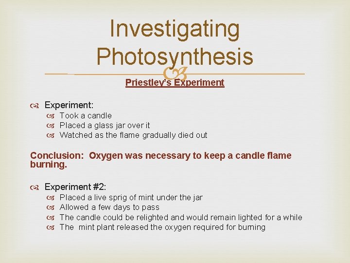 Investigating Photosynthesis Priestley’s Experiment: Took a candle Placed a glass jar over it Watched