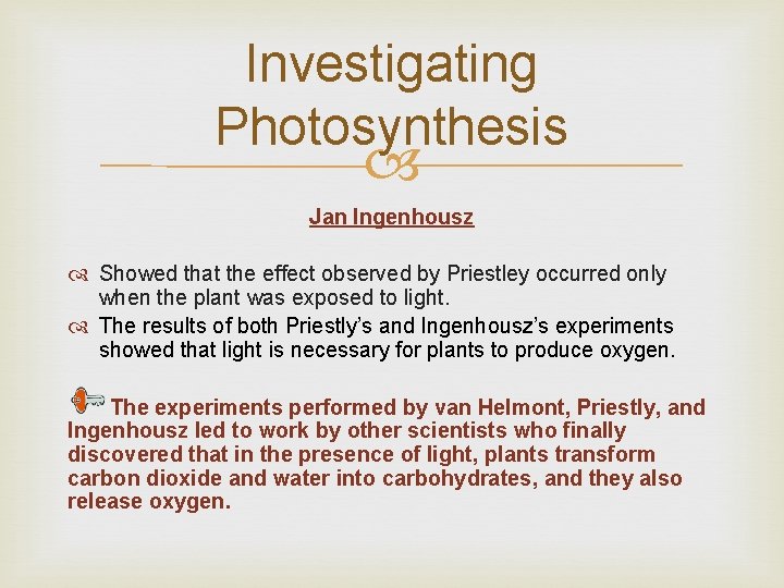 Investigating Photosynthesis Jan Ingenhousz Showed that the effect observed by Priestley occurred only when