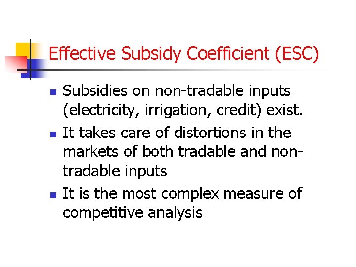 Effective Subsidy Coefficient (ESC) n n n Subsidies on non-tradable inputs (electricity, irrigation, credit)