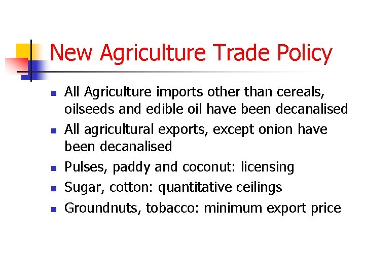 New Agriculture Trade Policy n n n All Agriculture imports other than cereals, oilseeds