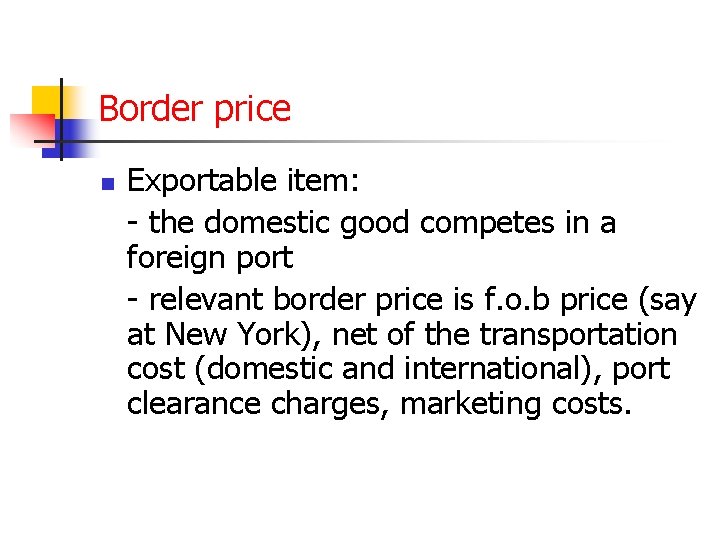 Border price n Exportable item: - the domestic good competes in a foreign port