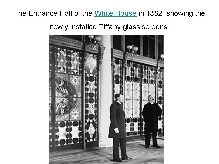 The Entrance Hall of the White House in 1882, showing the newly installed Tiffany