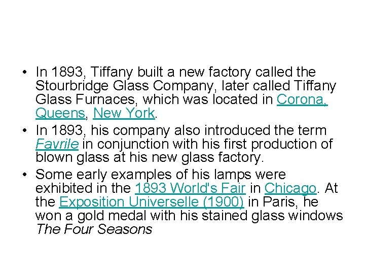  • In 1893, Tiffany built a new factory called the Stourbridge Glass Company,