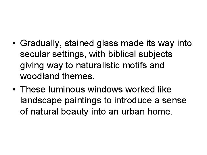  • Gradually, stained glass made its way into secular settings, with biblical subjects