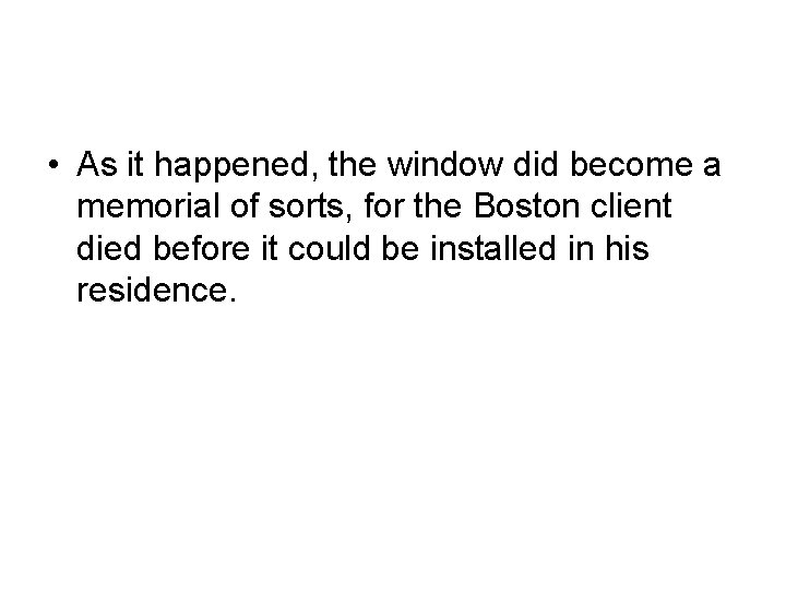  • As it happened, the window did become a memorial of sorts, for