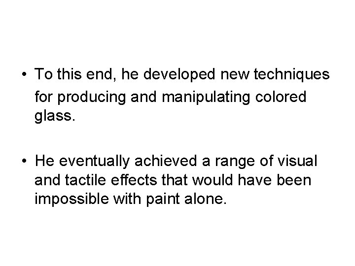  • To this end, he developed new techniques for producing and manipulating colored