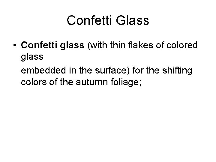 Confetti Glass • Confetti glass (with thin flakes of colored glass embedded in the