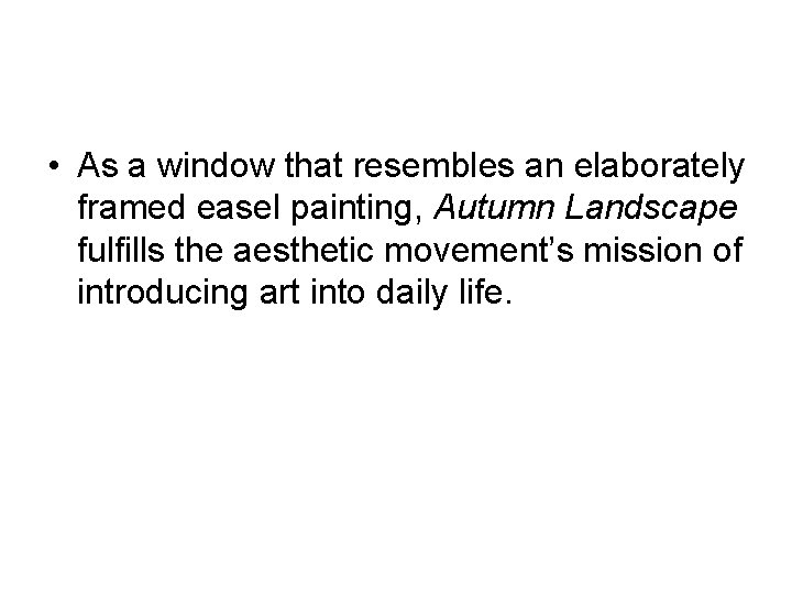  • As a window that resembles an elaborately framed easel painting, Autumn Landscape