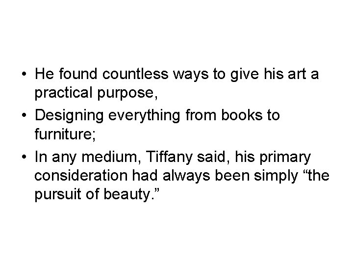  • He found countless ways to give his art a practical purpose, •