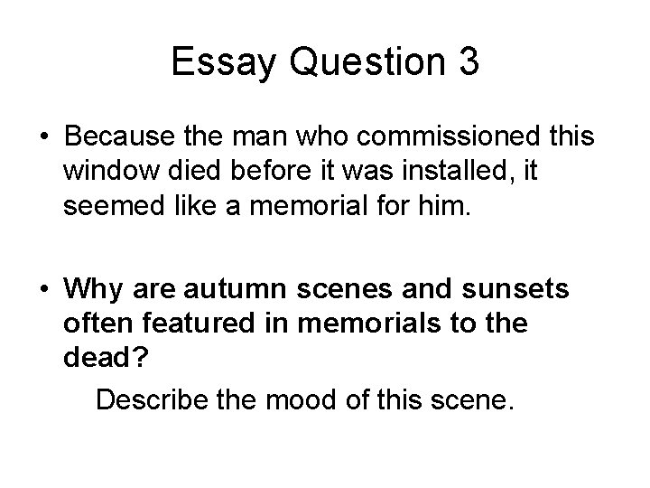 Essay Question 3 • Because the man who commissioned this window died before it