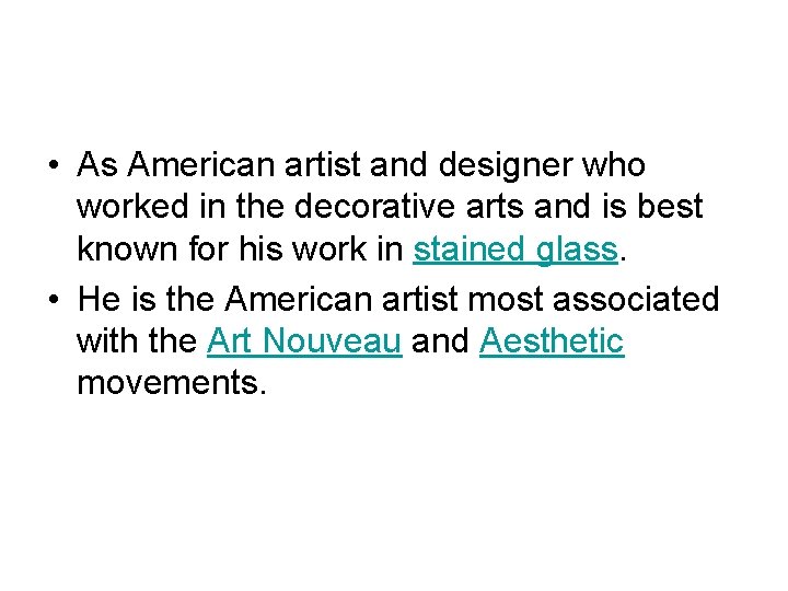  • As American artist and designer who worked in the decorative arts and