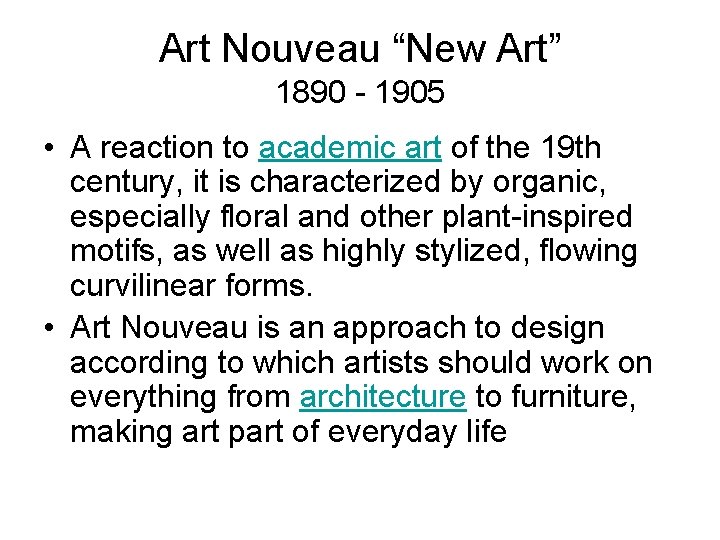 Art Nouveau “New Art” 1890 - 1905 • A reaction to academic art of