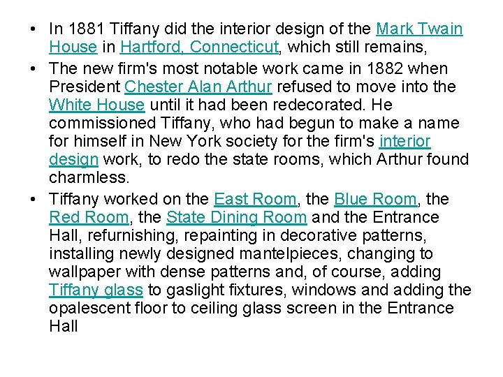  • In 1881 Tiffany did the interior design of the Mark Twain House