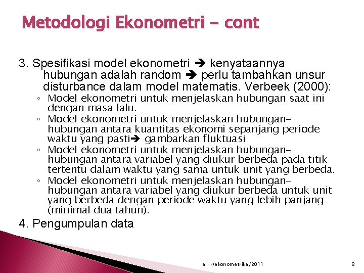 Metodologi Ekonometri - cont 3. Spesifikasi model ekonometri kenyataannya hubungan adalah random perlu tambahkan