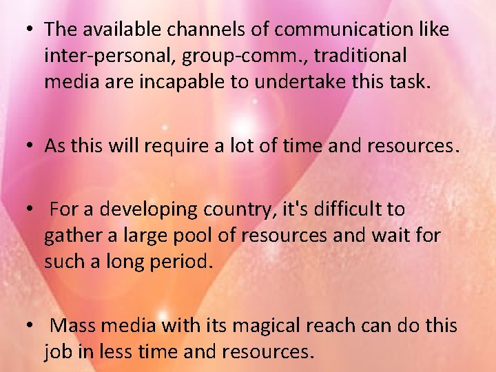  • The available channels of communication like inter-personal, group-comm. , traditional media are