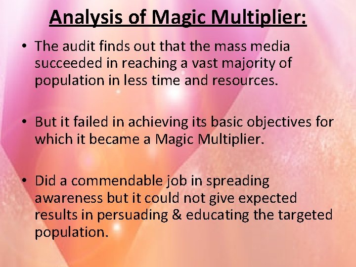 Analysis of Magic Multiplier: • The audit finds out that the mass media succeeded