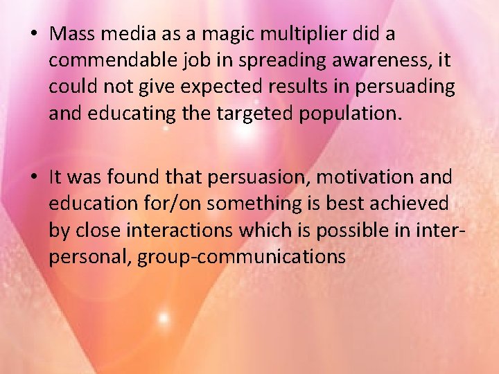  • Mass media as a magic multiplier did a commendable job in spreading