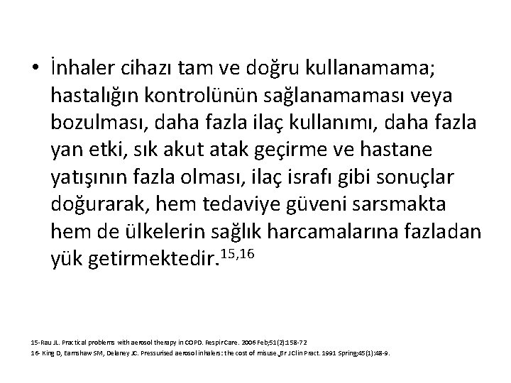  • İnhaler cihazı tam ve doğru kullanamama; hastalığın kontrolünün sağlanamaması veya bozulması, daha