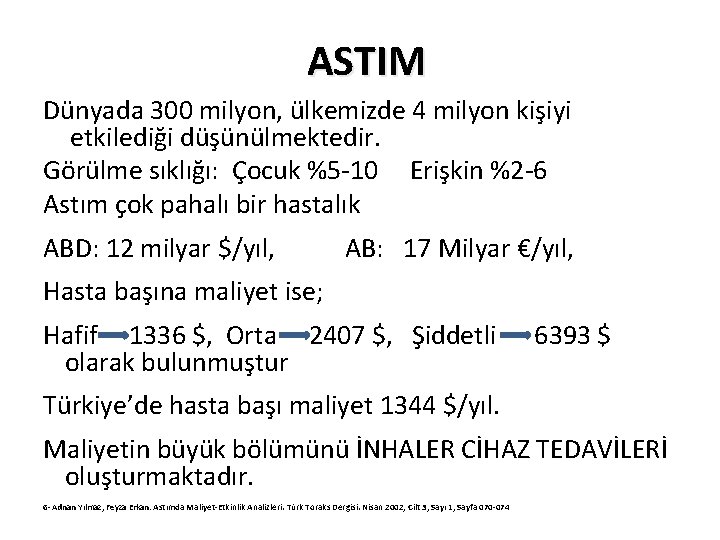 ASTIM Dünyada 300 milyon, ülkemizde 4 milyon kişiyi etkilediği düşünülmektedir. Görülme sıklığı: Çocuk %5