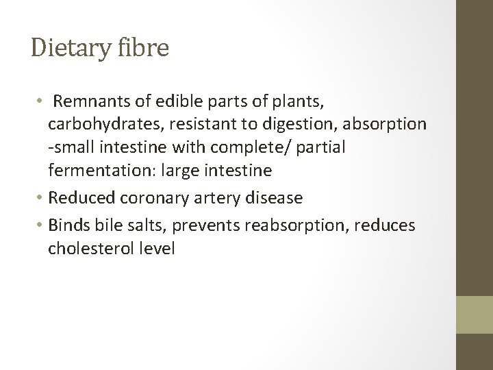 Dietary fibre • Remnants of edible parts of plants, carbohydrates, resistant to digestion, absorption