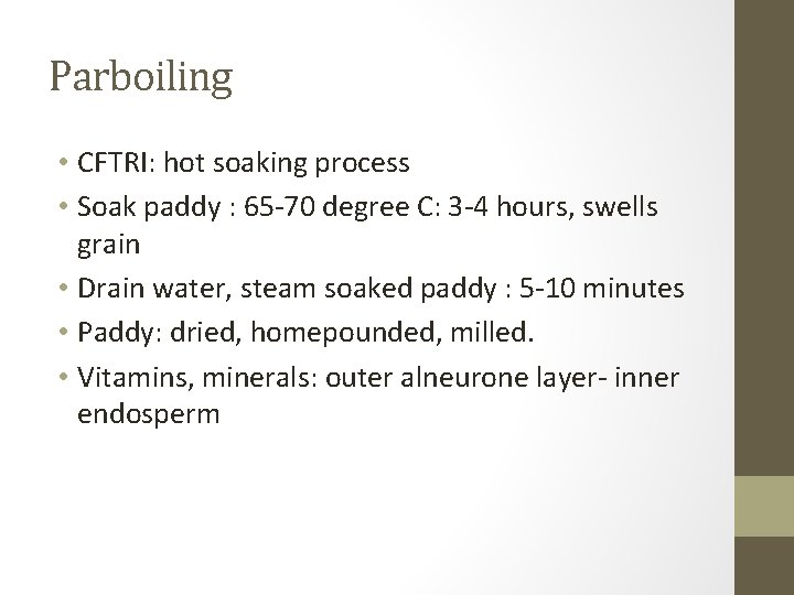Parboiling • CFTRI: hot soaking process • Soak paddy : 65 -70 degree C:
