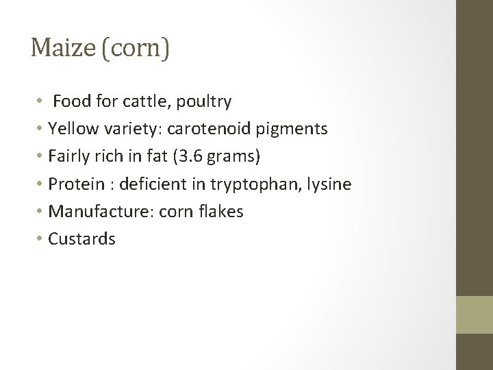 Maize (corn) • Food for cattle, poultry • Yellow variety: carotenoid pigments • Fairly