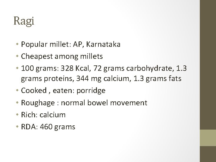 Ragi • Popular millet: AP, Karnataka • Cheapest among millets • 100 grams: 328