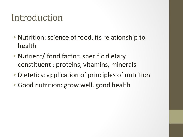 Introduction • Nutrition: science of food, its relationship to health • Nutrient/ food factor: