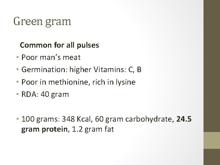 Green gram Common for all pulses • Poor man’s meat • Germination: higher Vitamins: