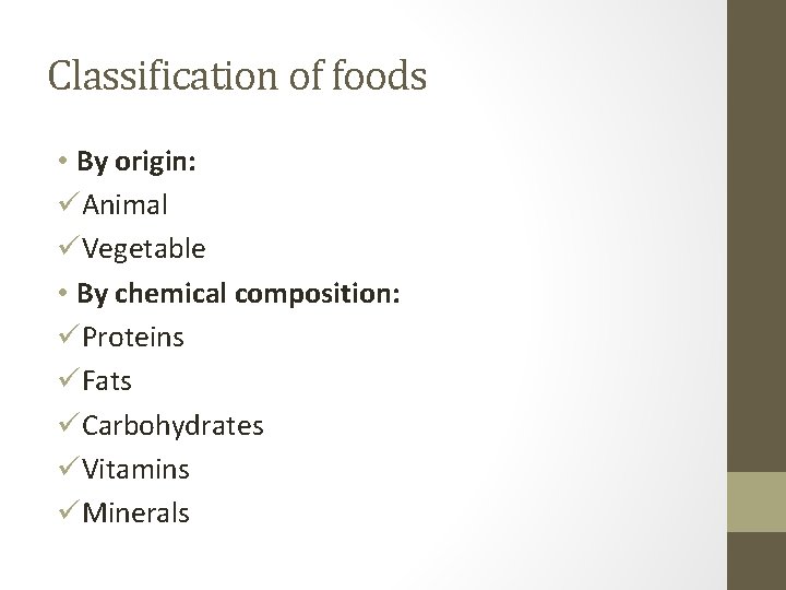 Classification of foods • By origin: üAnimal üVegetable • By chemical composition: üProteins üFats