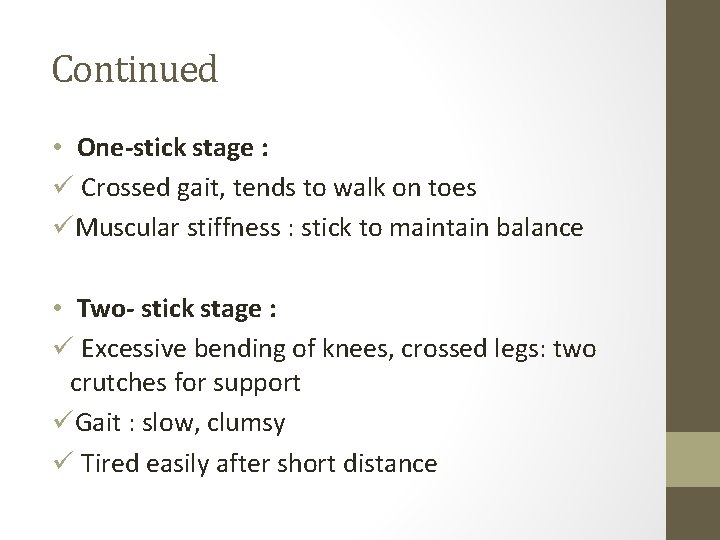 Continued • One-stick stage : ü Crossed gait, tends to walk on toes üMuscular