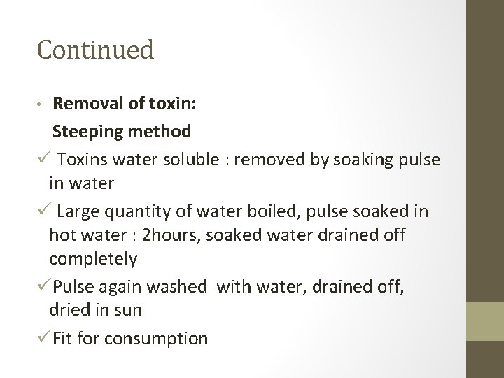 Continued Removal of toxin: Steeping method ü Toxins water soluble : removed by soaking