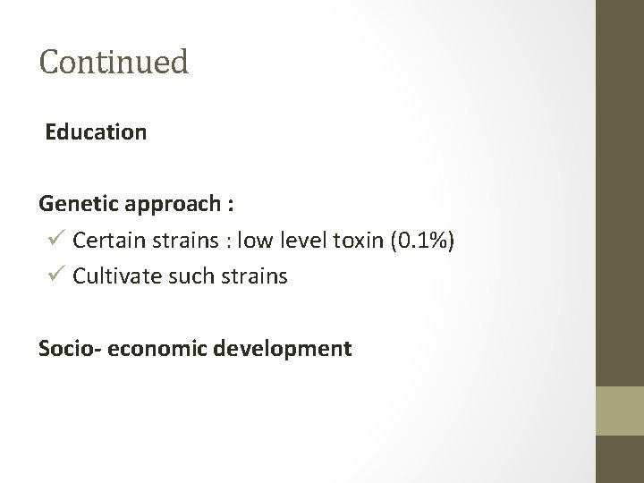 Continued Education Genetic approach : ü Certain strains : low level toxin (0. 1%)