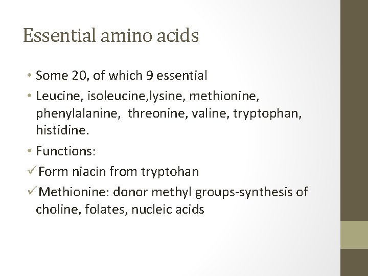 Essential amino acids • Some 20, of which 9 essential • Leucine, isoleucine, lysine,