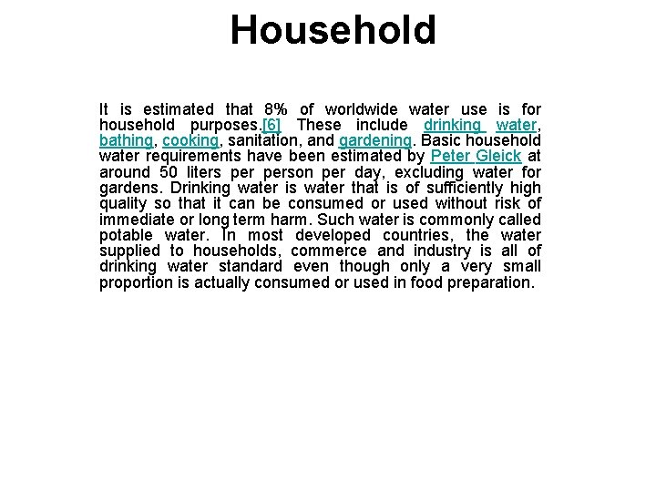Household It is estimated that 8% of worldwide water use is for household purposes.