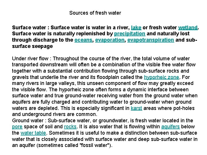 Sources of fresh water Surface water : Surface water is water in a river,