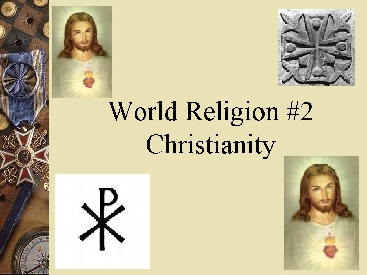 World Religion #2 Christianity 