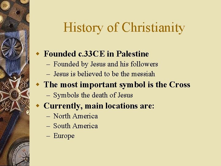 History of Christianity w Founded c. 33 CE in Palestine – Founded by Jesus