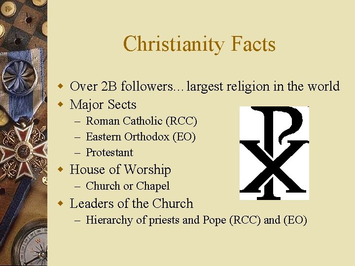 Christianity Facts w Over 2 B followers…largest religion in the world w Major Sects