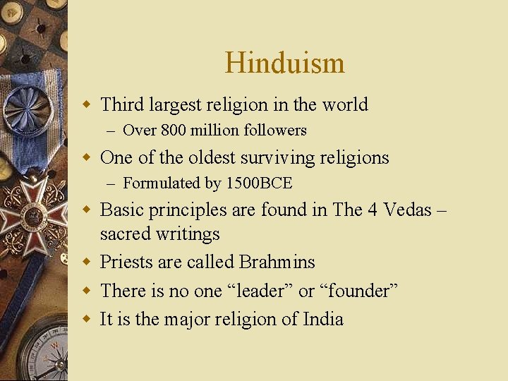 Hinduism w Third largest religion in the world – Over 800 million followers w