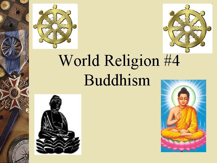 World Religion #4 Buddhism 