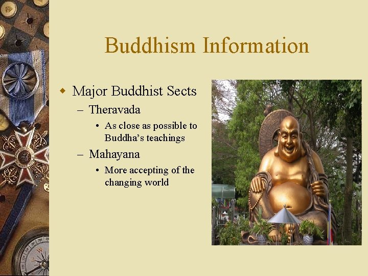 Buddhism Information w Major Buddhist Sects – Theravada • As close as possible to